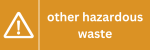 <h3>Other hazardous waste</h3>