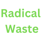 Radical Waste